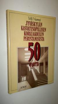 Jyväskylän kasvatusopillisen korkeakoulun perustamisesta 50 vuotta : kulttuurikuvia JKK:sta