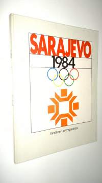 Virallinen olympiakirja = The official photo-monography Sarajevo 1984