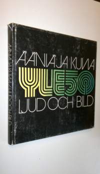 Ääniä ja kuvia = Ljud och bild : YLE 50