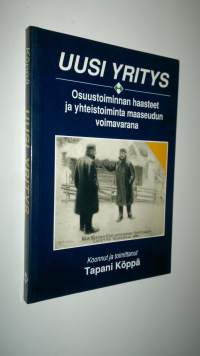 Uusi yritys : osuustoiminnan haasteet ja yhteistoiminta maaseudun voimavarana