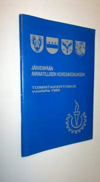Järvenpään ammatillisen kurssikeskuksen toimintakertomus 1985