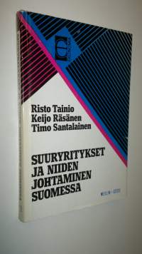 Suuryritykset ja niiden johtaminen Suomessa : liiketoiminnan johtamisesta yhtymän strategiseen johtamiseen