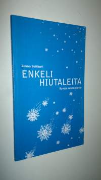 Enkelihiutaleet : runoja rakkaudesta (signeerattu)