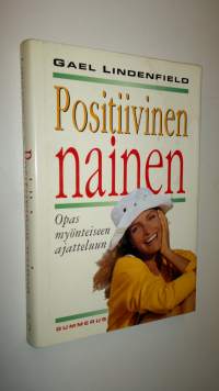 Positiivinen nainen : opas myönteiseen ajatteluun