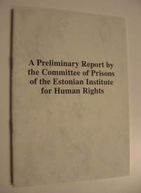 A Preliminary Report by the Committee of Prisons of the Estonian Institute for Human Rights