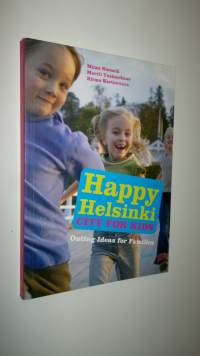 Happy Helsinki : city for kids : outing ideas for families (UUSI)