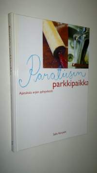 Paratiisin parkkipaikka : ajatuksia arjen pyhyydestä (UUSI)