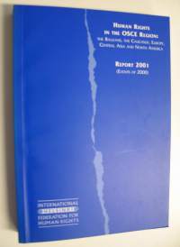 Human Rights in The OSCE Region : the Balkans, the Caucasus, Europe, Central Asia and North America - Report 2001 (Events of 2000)