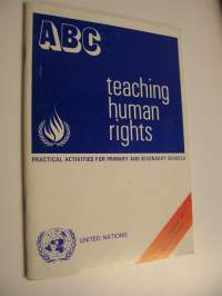 ABC - Teaching Human Rights : Practical activities for primary and secondary schools