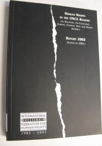 Human Rights in The OSCE Region : the Balkans, the Caucasus, Europe, Central Asia and North America - Report 2002 (Events of 2001) (ERINOMAINEN)