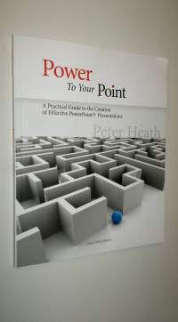 Power to your Point : a practical guide to the creation of effective PowerPoint presentations (UUDENVEROINEN)