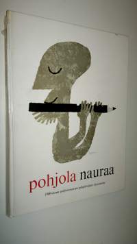 Pohjola nauraa : 1900-luvun pohjoismaisten pilapiirtäjien täysosumia