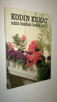 Kodin kukat - Näin hoidan kukkiani 1