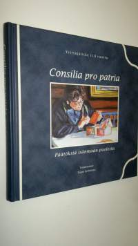 Consilia pro patria = Päätöksiä isänmaan puolesta