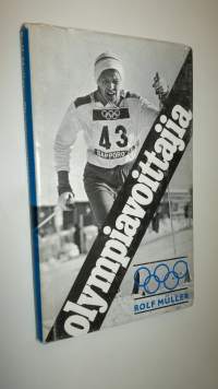 Olympiavoittajia : huippu-urheilijat kertovat saavutuksistaan ja uskostaan