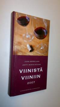 Viinistä viiniin 2007 : viininystävän vuosikirja