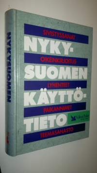 Nykysuomen käyttötieto : sivistyssanat, oikeinkirjoitus, lyhenteet, paikannimet, teemasanasto (UUDENVEROINEN)