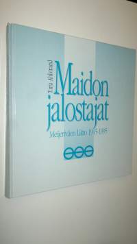 Maidon jalostajat : Meijeriväen liitto 1945-1995