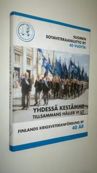 Yhdessä kestämme : Suomen sotaveteraaniliitto ry 40 vuotta 2991997 = Tillsammans håller vi ut : Finlands krigsveteranförbund rf 40 år 2991997