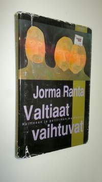 Valtiaat vaihtuvat : hallinnon ja politiikan muutokset