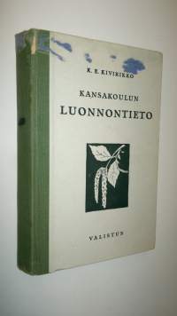 Kansakoulun luonnontieto : maalaiskansakoulun oppisuunnitelmakomitean mietintöä silmällä pitäen