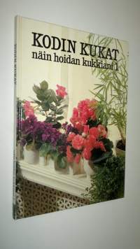 Kodin kukat - Näin hoidan kukkiani 1