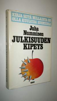 Julkisuuden kipeys : kirja siitä, millaista on olla kuuluisa Suomessa