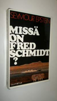 Missä on Fred Schmidt