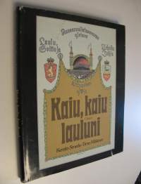 Kaiu, kaiu lauluni : laulu- ja soittojuhlien historia