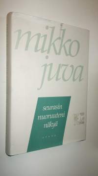 Seurasin nuoruuteni näkyä : muistettavaa vuosilta 1939-82