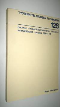 Suomen ammattitautirekisteriin ilmoitetut ammattitaudit vuosina 1964-1974