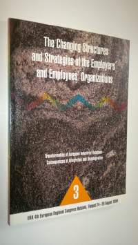 IIRA 4th European Regional Congress, Helsinki, Finland, 24-26 August Plenary 3, The changing structures and strategies of the employers&#039; and employees&#039; organizations