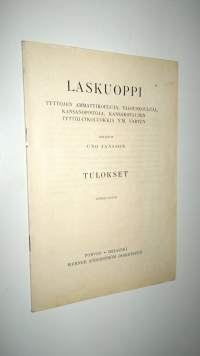 Laskuoppi : tyttöjen ammattikouluja, talouskouluja, kansanopistoja, kansakoulujen tyttöjatkoluokkia ym varten : tulokset