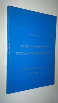 Puoli vuosisataa työtä ja veljeshenkeä : sotainvalidien veljesliiton Mikkelin seudun sotainvalidit ry 1941-1991