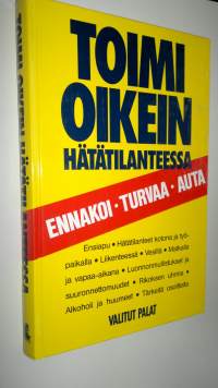 Toimi oikein hätätilanteessa : ennakoi, turvaa, auta