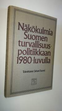 Näkökulmia Suomen turvallisuuspolitiikkaan 1980-luvulla