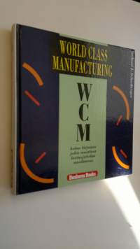 WCM World class manufacturing : kolme kirjainta, jotka muuttivat laatuajattelun maailmassa
