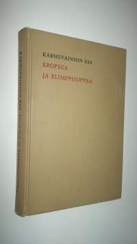 Kropsua ja klimppisoppaa : pakinoita