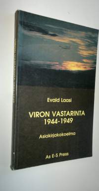 Viron vastarinta 1944-1949 : asiakirjakokoelma