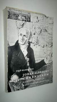 Johan Albrecht Ehrenström, kustavilainen ja kaupunginrakentaja