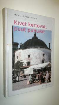 Kivet kertovat, puut puhuvat