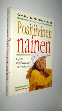 Positiivinen nainen : opas myönteiseen ajatteluun