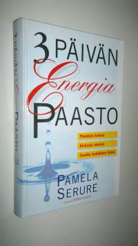 3 päivän energiapaasto : puhdista kehosi, kirkasta mielesi, tavoita todellinen itsesi