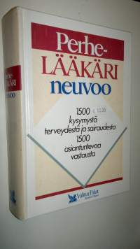 Perhelääkäri neuvoo : 1500 kysymystä terveydestä ja sairaudesta, 1500 asiantuntevaa vastausta