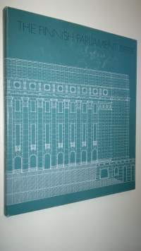 The Finnish Parliament : its background, operations and building
