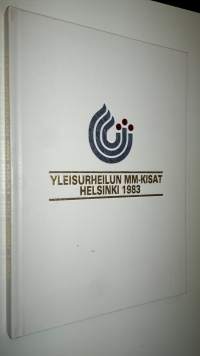 Yleisurheilun MM-kisojen virallinen kirja : Yleisurheilun maailmanmestaruuskilpailut 1983
