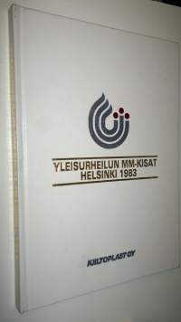 Yleisurheilun MM-kisojen virallinen kirja : Yleisurheilun maailmanmestaruuskilpailut 1983