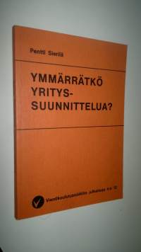 Ymmärrätkö yrityssuunnittelua
