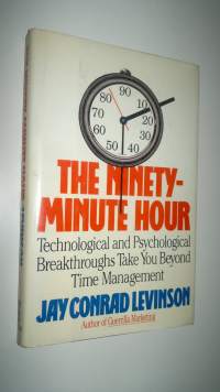 The ninety-minute hour - technological and psychological breakthroughs take you beyon time magement