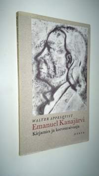 Emanuel Kanajärvi : kirjamies ja korvenraivaaja